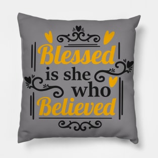 Blessed Is She Who Believed Pillow