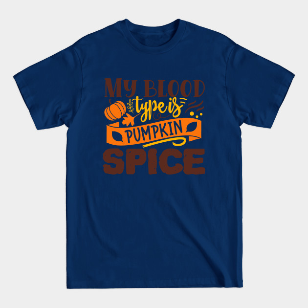 Discover My Blood Type is Pumpkin Spice - Halloween - T-Shirt