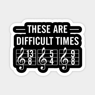 These-Are-Difficult-Times Magnet