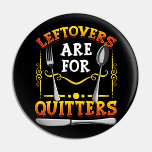 Leftovers Are For Quitters Funny Thanksgiving Day Buffet Tee Pin