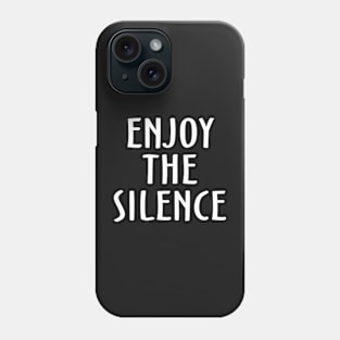 Enjoy The Silence Phone Case