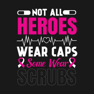 Not All Heroes Wear Caps Some Wear Scrubs Typography Nurse T-shirt . T-Shirt