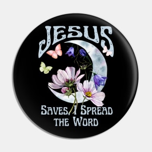 Jesus Saves, I Spread the Word Vintage Boho Retro Christian Faith Jesus Inspirational Grace Pin