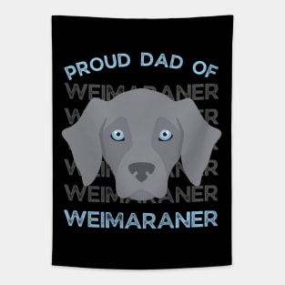 Proud dad of Weimaraner Life is better with my dogs Dogs I love all the dogs Tapestry