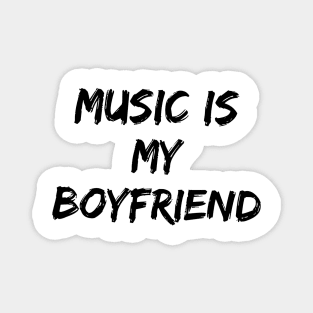 MUSIC IS MY BOYFRIEND Magnet