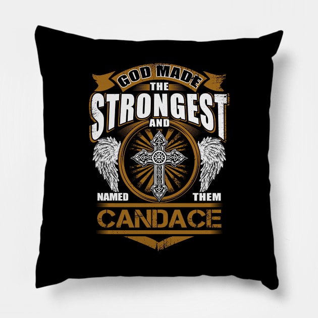 Candace Name T Shirt - God Found Strongest And Named Them Candace Gift Item Pillow by reelingduvet