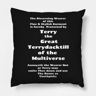 Protected by Terry the Great Terrydacktill of the Multiverse White on Black Pillow