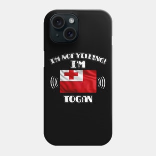 I'm Not Yelling I'm Togan - Gift for Togan With Roots From Tonga Phone Case