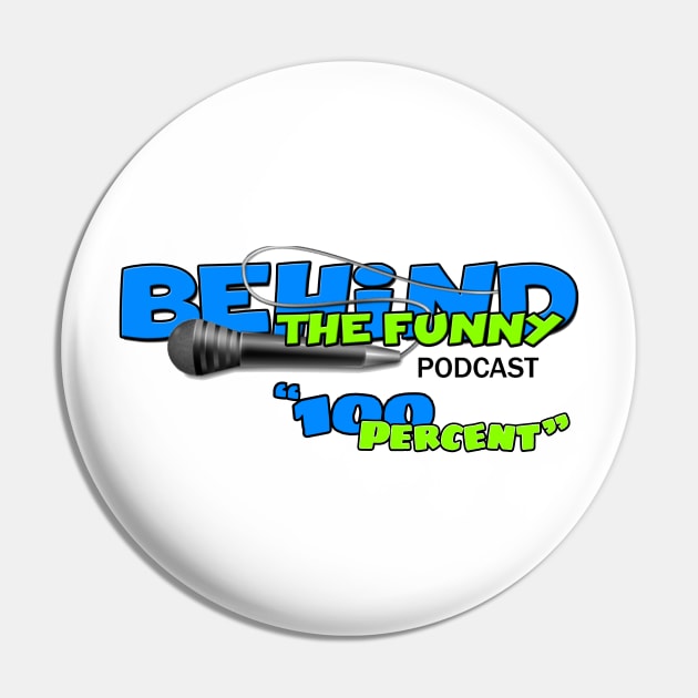 100 Percent Pin by Behind The Funny Podcast