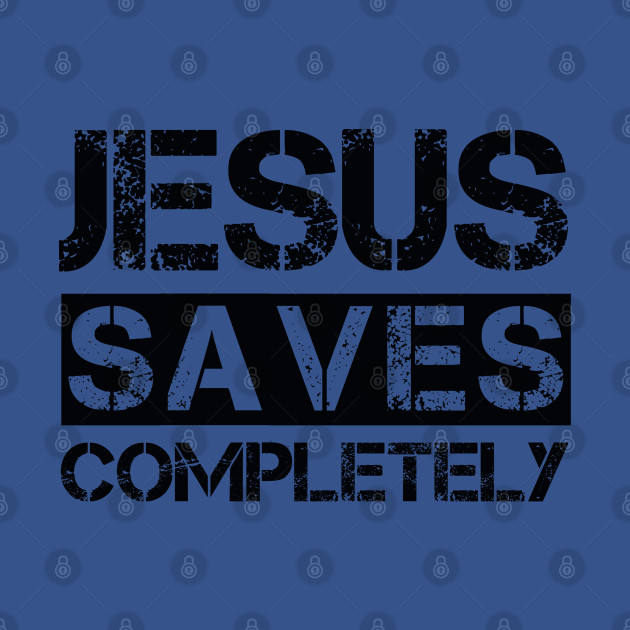 Disover Jesus Saves Completely - Christian Religious Quote - Jesus Saves - T-Shirt