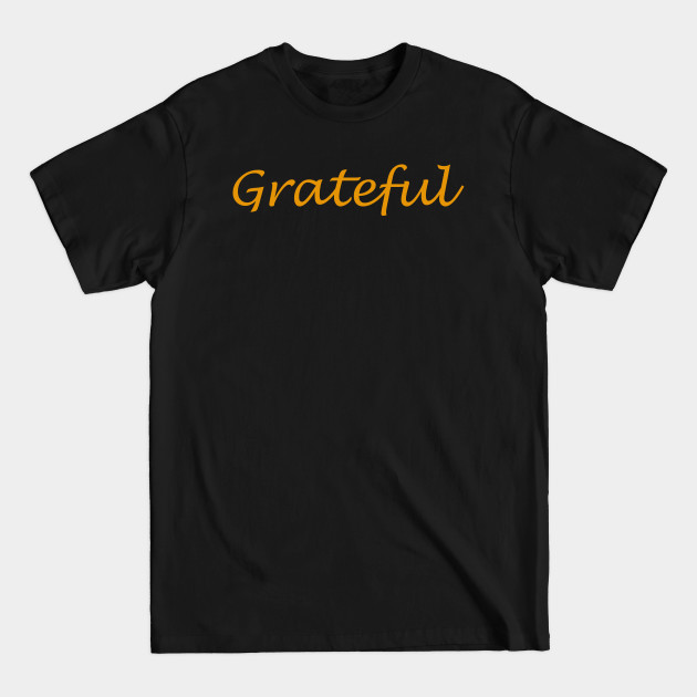 Discover Grateful design quote - Grateful - T-Shirt