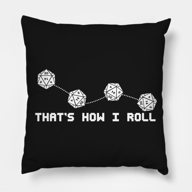 That's How I Roll - Dice Games Gamer Gaming Funny Board games Role Playing RPG Pillow by Kyandii