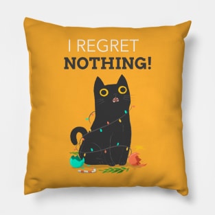 I regret nothing funny cat quote Pillow
