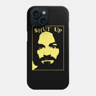 shut up Phone Case