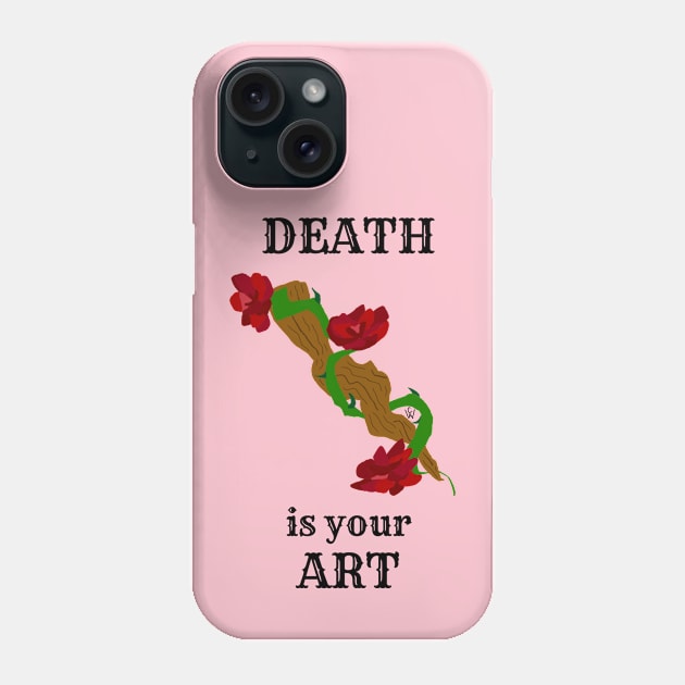 Death Is Your Art Phone Case by cawthraven