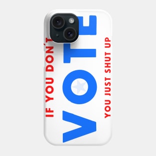 IF YOU DON´T VOTE Phone Case