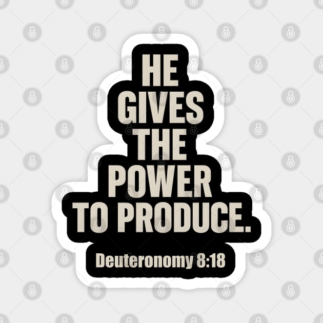 He Gives The Power To Produce Deuteronomy 8:18 Magnet by Melanie 's Store 2
