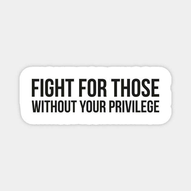 FIGHT FOR THOSE WITHOUT YOUR PRIVILEGE Magnet by star trek fanart and more