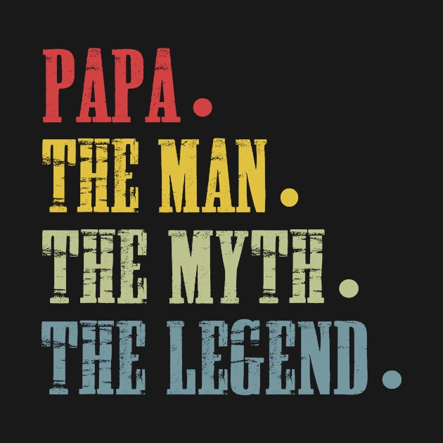 Papa The Man The Myth The Legend T Shirt for Father by Nassif