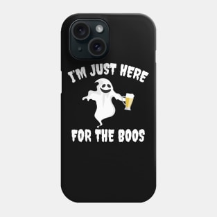 I'm Just Here For The Boos Phone Case