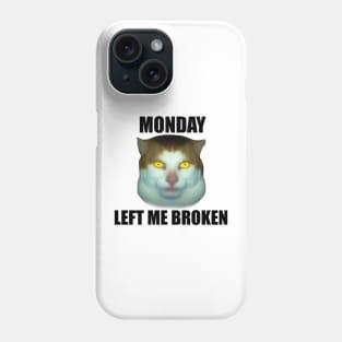 Monday Left Me Broken Cat | Funny Meme T-Shirt | Oddly Specific Shirt | Weird Phone Case