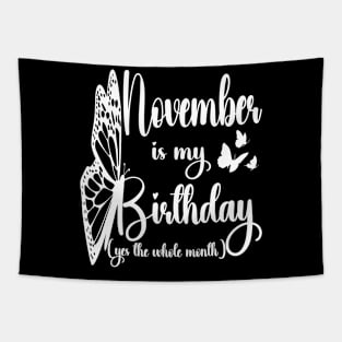 Funny November Is My Birthday Yes The Whole Month Birthday Tapestry