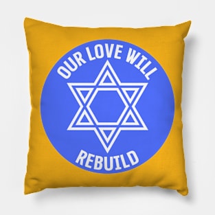 Our Love Will Rebuild Pillow