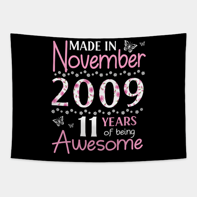 Mother Sister Wife Daughter Made In November 2009 Happy Birthday 11 Years Of Being Awesome To Me You Tapestry by Cowan79