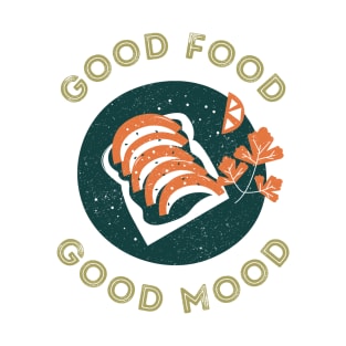 Good Food Good Mood T-Shirt