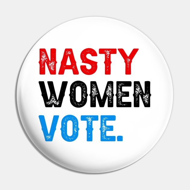 Nasty Women Vote Pin by DragonTees