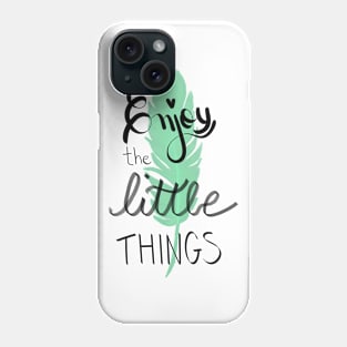 Enjoy the little things Phone Case