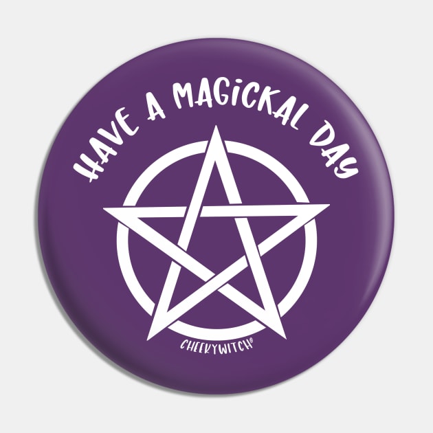 Have a Magickal Day Pentacle Wiccan Pagan Cheeky Witch® Pin by Cheeky Witch