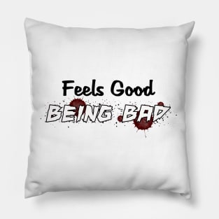 Feels Good Being Bad Pillow