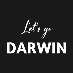 Let's Go Darwin T-Shirt