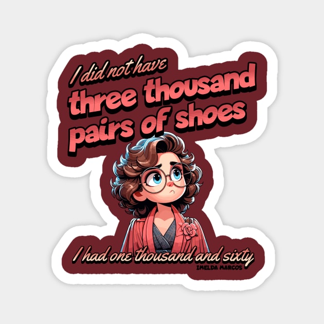 Three Thousand Shoes, Funny Quote Magnet by Vinokurio