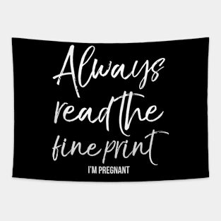 Always Read The Fine Print I'M Pregnant Tapestry