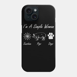 I'm A Simple Woman Sunshine Pigs Dogs Phone Case