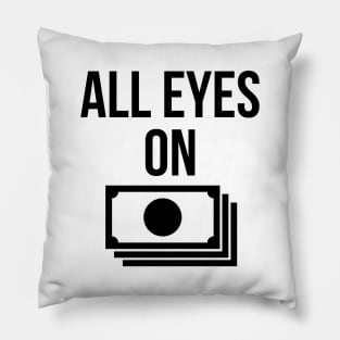 All eyes on money Pillow