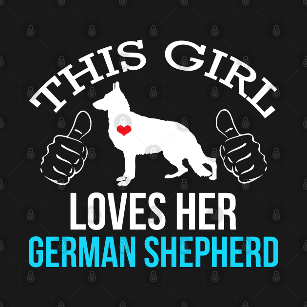 This Girl Loves Her German Shepherd Dog by JessDesigns