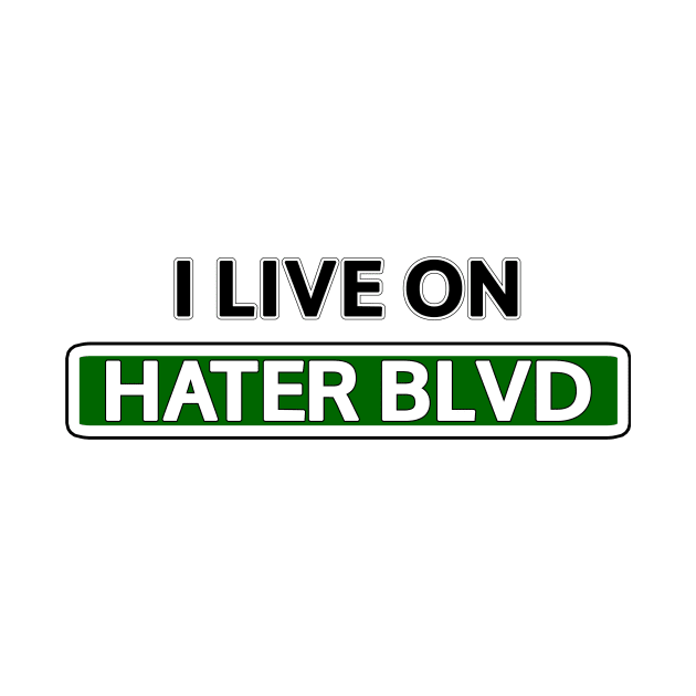 I live on Hater Blvd by Mookle