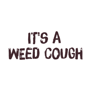 best selling mask " It's a weed cough " T-Shirt