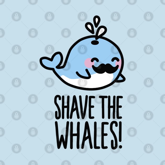 Shave the whales! by LaundryFactory