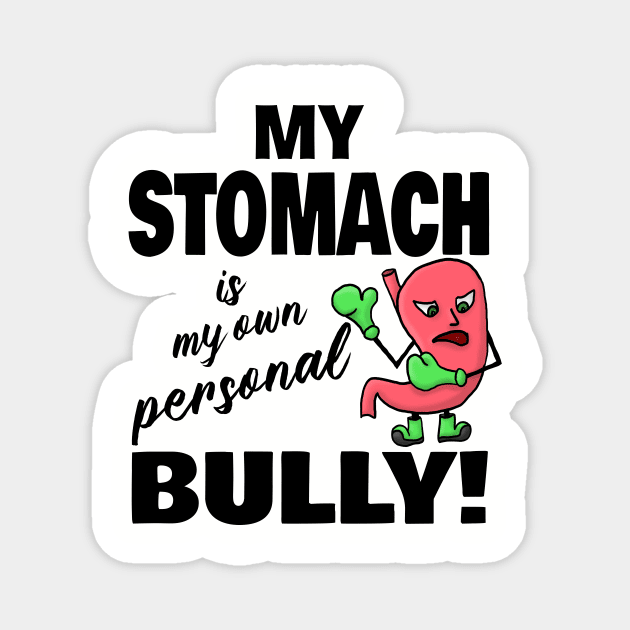 My Stomach is my own Personal Bully Magnet by JKP2 Art