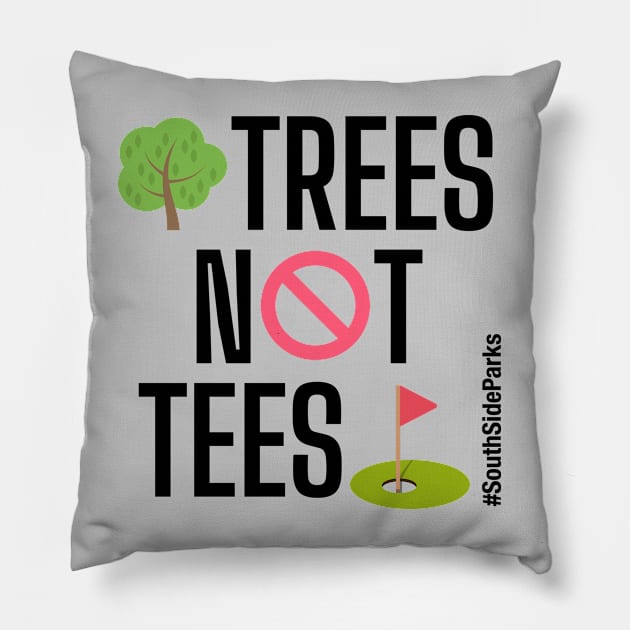 Trees Not Tees Pillow by South Side Parks