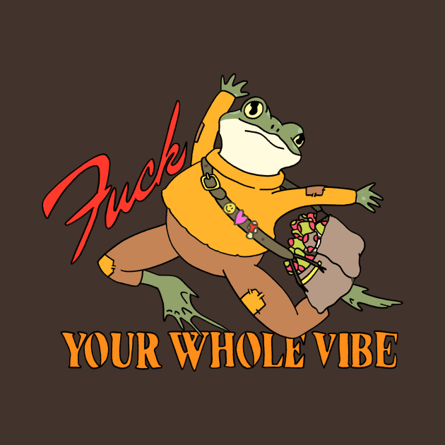 F Your Whole Vibe Frog by RadicalLizard