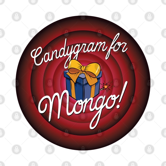 Candygram for Mongo! by DAFTFISH