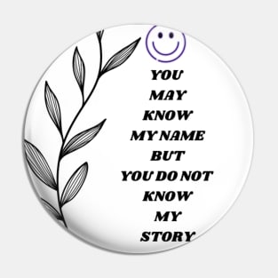 You do not know my story Pin