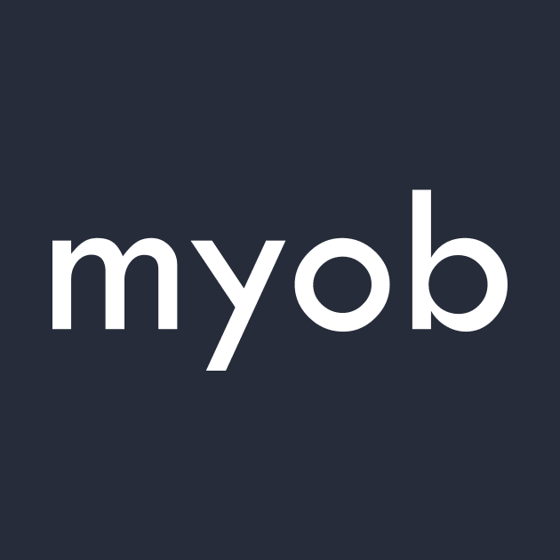 Mind Your Own Business (myob) by friskblomster