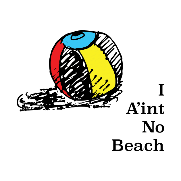 I A'int No Beach by BarlingRob