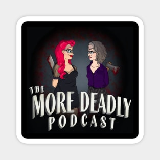 The More Deadly Podcast - Lady Killers Squared Magnet